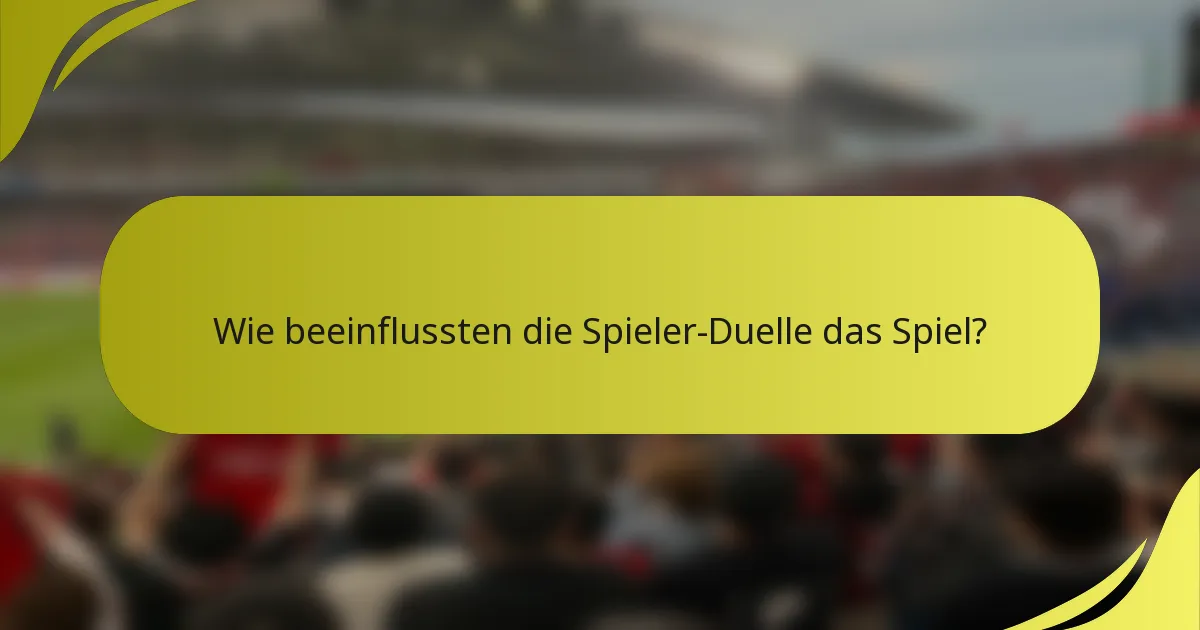 Wie beeinflussten die Spieler-Duelle das Spiel?