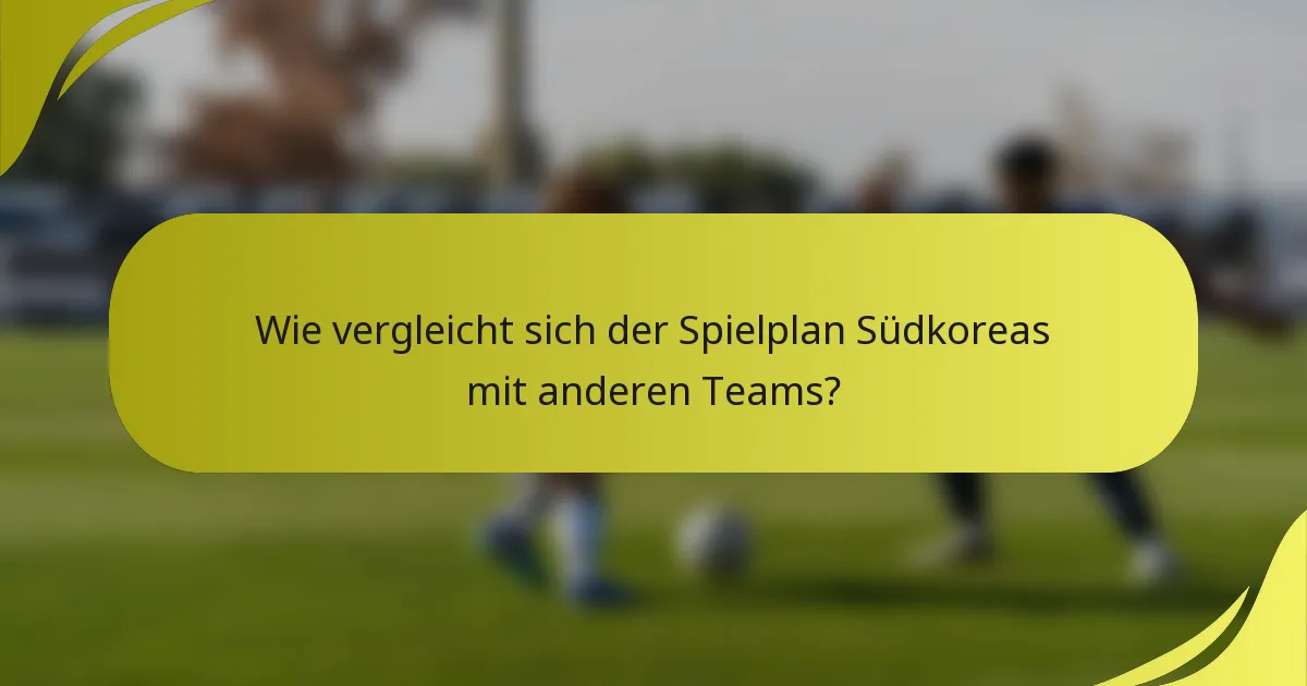 Wie vergleicht sich der Spielplan Südkoreas mit anderen Teams?