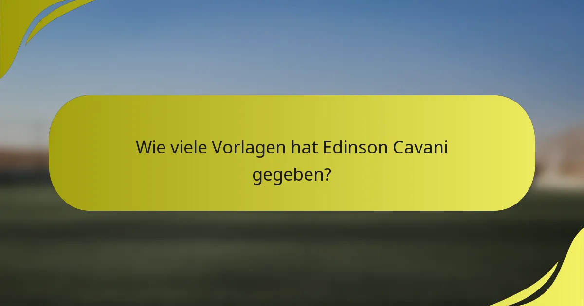 Wie viele Vorlagen hat Edinson Cavani gegeben?