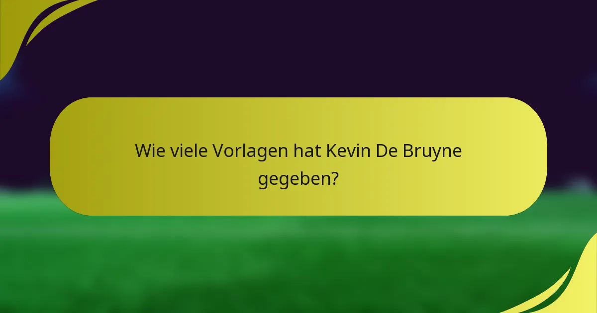 Wie viele Vorlagen hat Kevin De Bruyne gegeben?